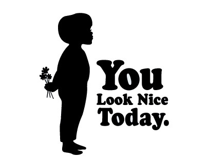 You Look Nice Today