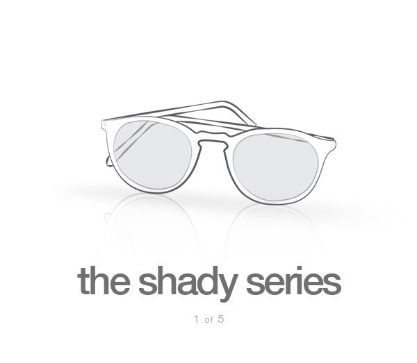 The Shady Series, Part I: An Introduction