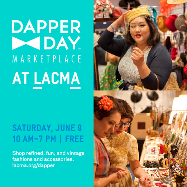 TOMORROW: Friends in LA! We'll Be At LACMA's Dapper Day Marketplace on June 9th